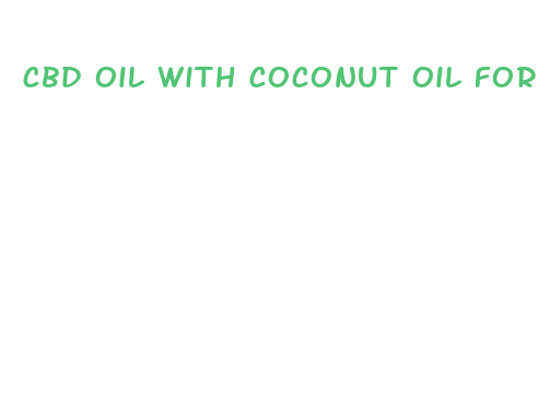 cbd oil with coconut oil for dogs