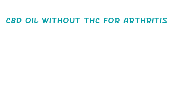 cbd oil without thc for arthritis