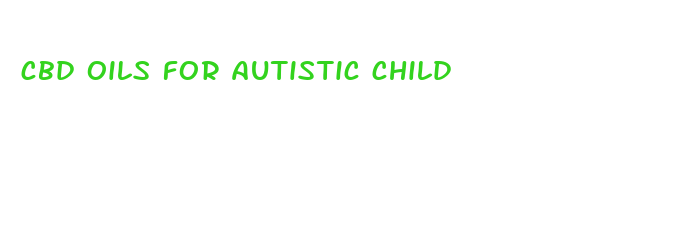 cbd oils for autistic child