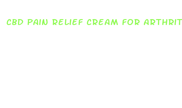 cbd pain relief cream for arthritic joints