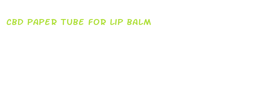 cbd paper tube for lip balm