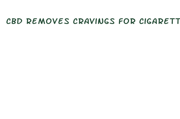 cbd removes cravings for cigarettes