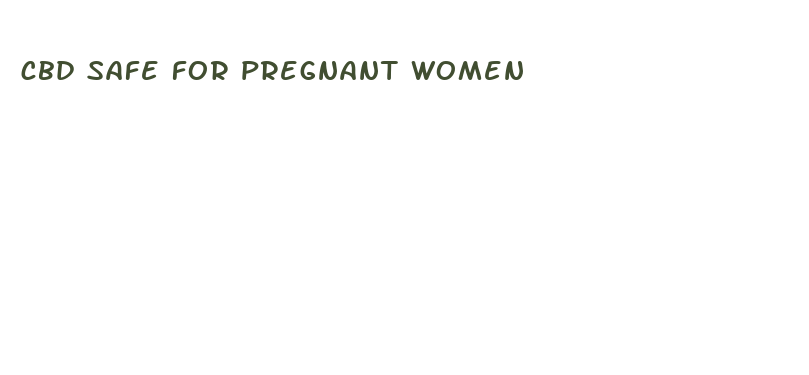 cbd safe for pregnant women