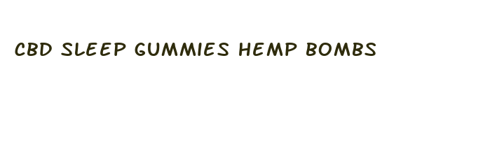 cbd sleep gummies hemp bombs