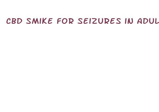 cbd smike for seizures in adults