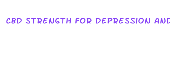 cbd strength for depression and anxiety