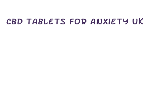 cbd tablets for anxiety uk