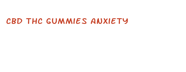 cbd thc gummies anxiety