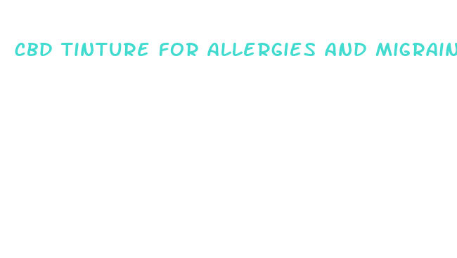 cbd tinture for allergies and migraines