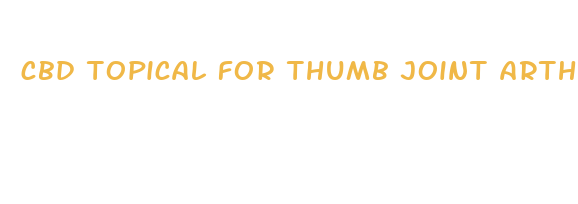 cbd topical for thumb joint arthritis