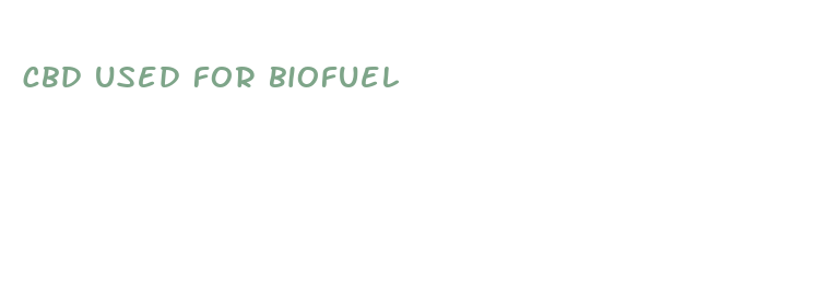 cbd used for biofuel