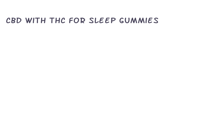 cbd with thc for sleep gummies