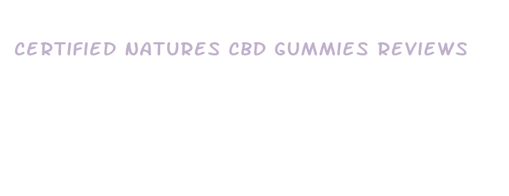 certified natures cbd gummies reviews