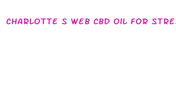 charlotte s web cbd oil for stress