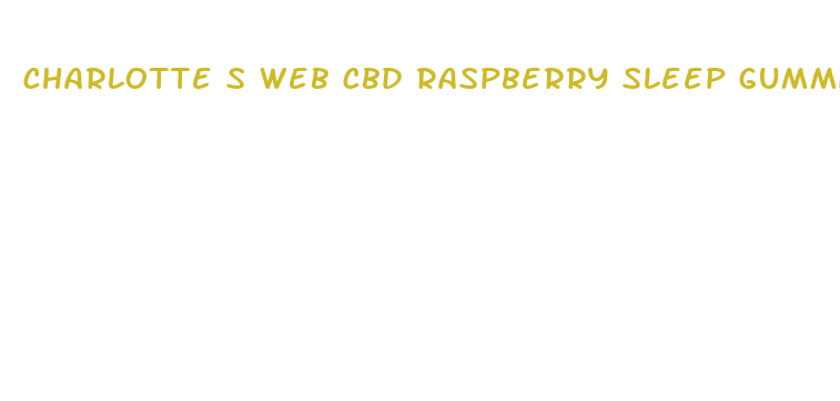 charlotte s web cbd raspberry sleep gummies