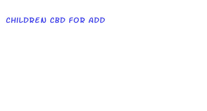 children cbd for add