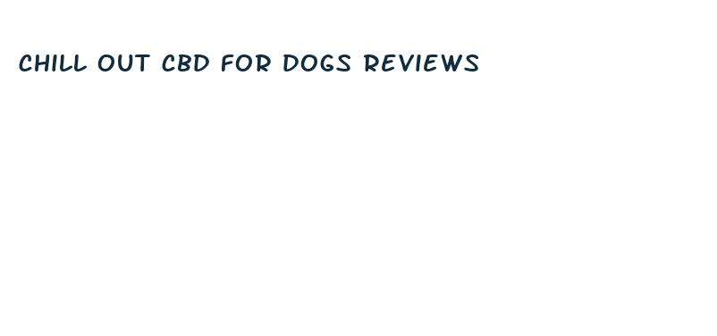 chill out cbd for dogs reviews