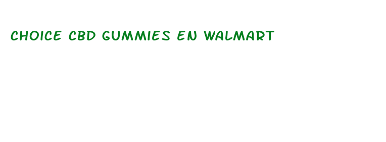 choice cbd gummies en walmart