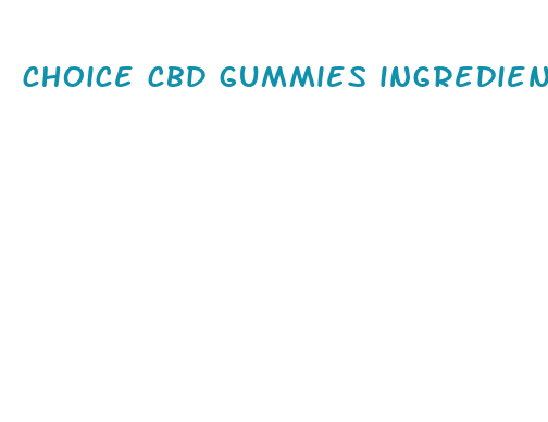 choice cbd gummies ingredients