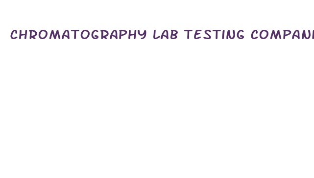 chromatography lab testing companies for cbd oil