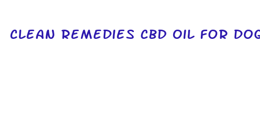 clean remedies cbd oil for dogs