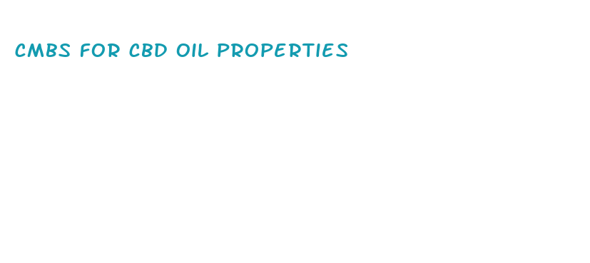 cmbs for cbd oil properties