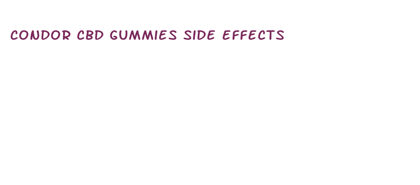 condor cbd gummies side effects