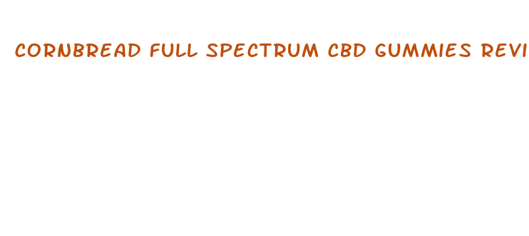 cornbread full spectrum cbd gummies reviews