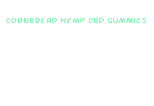 cornbread hemp cbd gummies