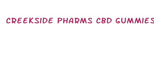 creekside pharms cbd gummies