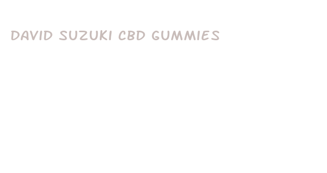 david suzuki cbd gummies