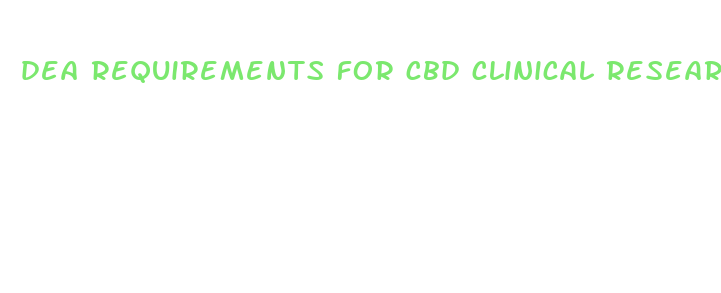 dea requirements for cbd clinical researchers