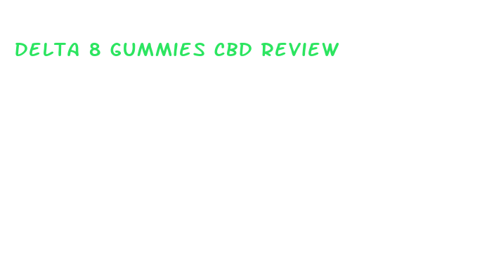 delta 8 gummies cbd review