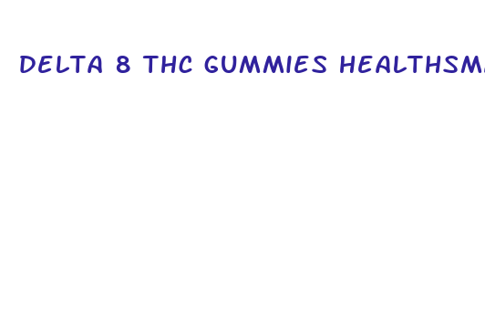 delta 8 thc gummies healthsmart cbd