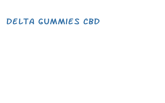 delta gummies cbd