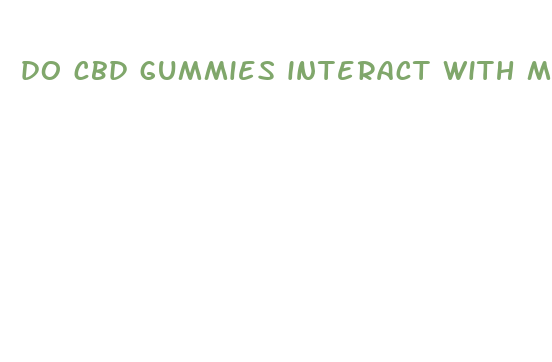 do cbd gummies interact with medications