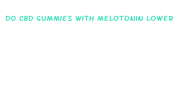 do cbd gummies with melotonin lower blood pressure