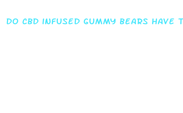 do cbd infused gummy bears have thc