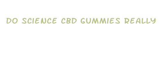 do science cbd gummies really work