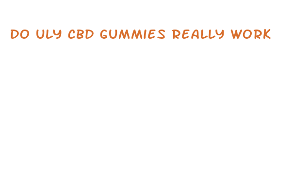 do uly cbd gummies really work