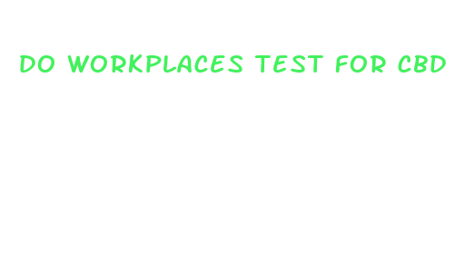 do workplaces test for cbd