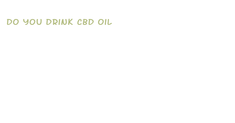 do you drink cbd oil