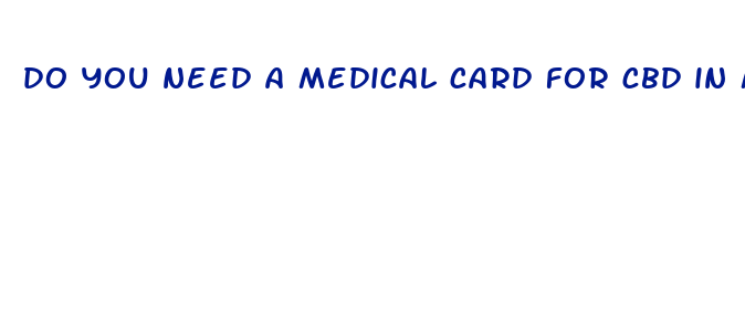 do you need a medical card for cbd in mass