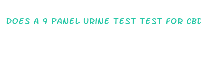 does a 9 panel urine test test for cbd