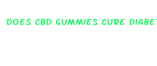 does cbd gummies cure diabetes