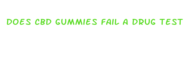 does cbd gummies fail a drug test taking