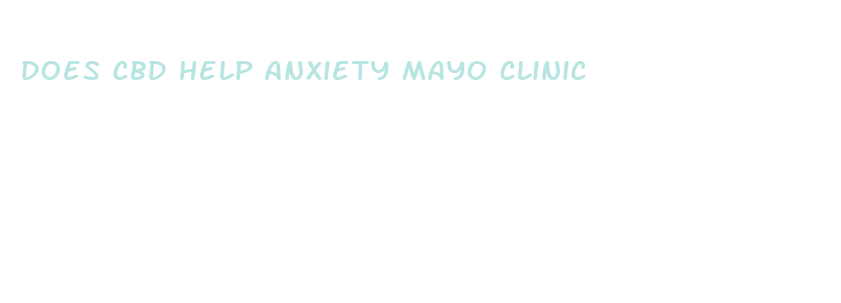 does cbd help anxiety mayo clinic