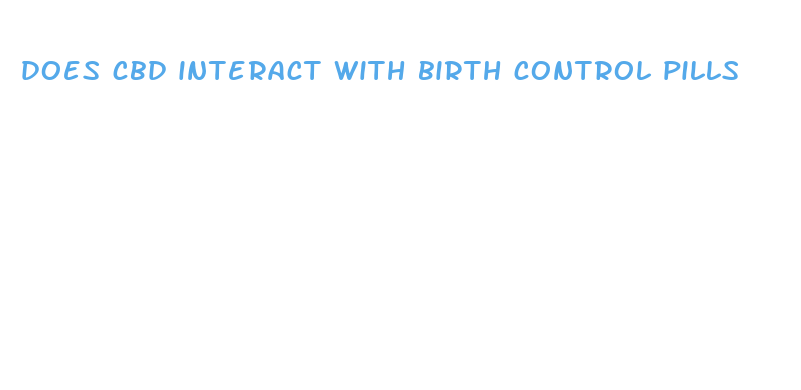 does cbd interact with birth control pills