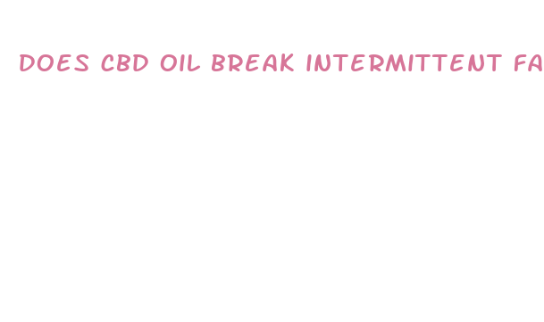 does cbd oil break intermittent fasting