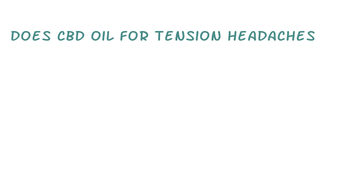 does cbd oil for tension headaches